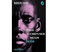 The Conjure-Man Dies: A Harlem Mystery: The first ever African-American crime novel (Detective Club Crime Classics)