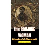 The Conjure Woman: African American Folklore and the Struggle for Identity