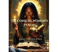 The Conjure Woman's Psalms: A Hoodoo Coloring Book of Prayer, Protection & Power