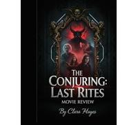 The Conjuring: Last Rites Movie Review: A Complete Guide on Behind the Scenes Insights, Production Drama and What’s Next