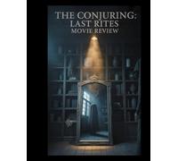 The Conjuring: Last Rites Movie Review: An Unofficial Companion to the Warrens' Final Haunting