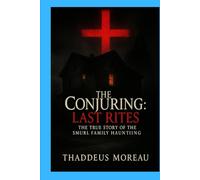 The Conjuring: Last Rites - The True Story of the Smurl Family Haunting