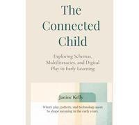 The Connected Child: Exploring Schemas, Multiliteracies, and Digital Play in Early Learning