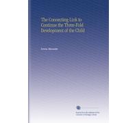 The Connecting Link to Continue the Three-Fold Development of the Child
