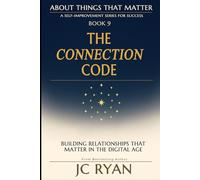 The Connection Code: Building Relationships That Matter In The Digital Age (About Things That Matter)