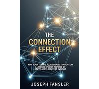 The Connection Effect: Why Your Team Is Your Greatest Invention: A Leadership Book Inspired by Steve Jobs’ Greatest Insight