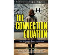 The Connection Equation: How to Create Deep Connection (Live Your Best Life)