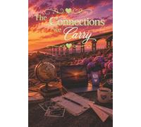 The Connections We Carry: Reflections on the People, Places, and Moments That Shape Us (The Things That Carry Us)