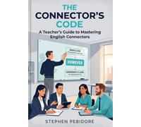 The Connector’s Code: A Teacher’s Guide to Mastering English Connectors