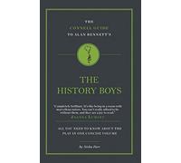The Connell Guide To Alan Bennett's The History Boys