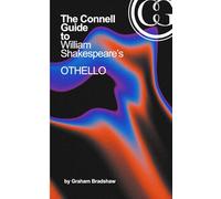 The Connell Guide to William Shakespeare's Othello: Second Edition (Connell Guides Second Editions)