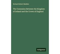 The Connexion Between the Kingdom of Ireland and the Crown of England