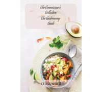 The Connoisseur’s Collection: The Gastronomy Guide: Culinary Arts & World Flavor Crossword Puzzles: A Collectible Lifestyle Activity Book for Adults, ... Culinary & Lifestyle Crossword Series)