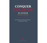The Conquer College Planner: Freshman Edition: Start Strong and Own Your First Year of College - Planned Down to the Day