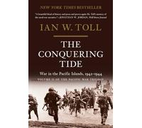 The Conquering Tide: War in the Pacific Islands, 1942-1944: 2 (Pacific War Trilogy)