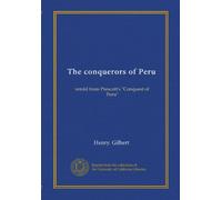 The conquerors of Peru: retold from Prescott's "Conquest of Peru"