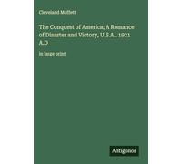 The Conquest of America; A Romance of Disaster and Victory, U.S.A., 1921 A.D: in large print