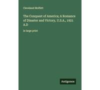 The Conquest of America; A Romance of Disaster and Victory, U.S.A., 1921 A.D: in large print