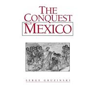 The Conquest of Mexico: Westernization of Indian Societies from the 16th to the 18th Century