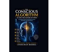 The Conscious Algorithm: AI and the Nature of Mind