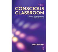 The Conscious Classroom: A Pathway to Mental Wellbeing and Ethical Leadership