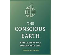 The Conscious Earth: Simple Steps to a Sustainable Life