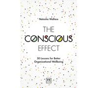 The Conscious Effect: 50 Lessons for Better Organizational Wellbeing