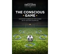 THE CONSCIOUS GAME: The Power of Kabbalah Lessons to Win The Game of Life for Beginners