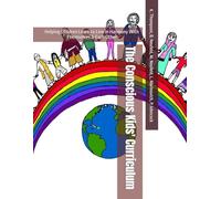 The Conscious Kids' Curriculum: Helping Children Learn to Live in Harmony With Themselves & Each Other