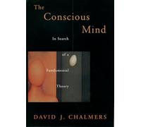 The Conscious Mind: In Search of a Fundamental Theory (Philosophy of Mind)