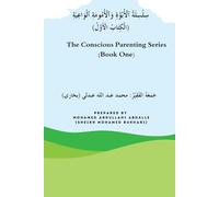 The Conscious Parenting Series (Book One): سِلْسِلَةُ ٱلْأُبُوَّةِ وَٱلْأُمُومَةِ ٱلْوَاعِيَةِ (الْكِتَابُ الْأَوَّلُ): سِلْسِلَةُ ٱلْأُبُوَّةِ وَٱلْأُمُومَةِ &