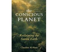 The Conscious Planet: Reclaiming the Sacred Earth