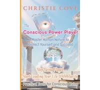 The Conscious Power Player: Master Human Nature to Protect Yourself and Succeed