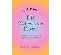 The Conscious Raver: A Journal to Elevate Your Festival Experience