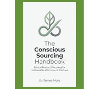 The Conscious Sourcing Handbook: Ethical Product Discovery for Sustainable eCommerce Startups