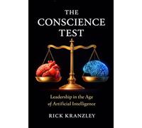 The Conscious Test: Leadership in the Age of Artificial Intelligence
