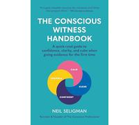 The Conscious Witness Handbook: A Quick-Read Guide To Confidence, Clarity, And Calm When Giving Evidence For The First Time