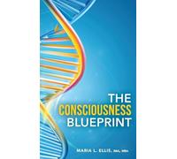 The Consciousness Blueprint: Longevity, the Soul, and Humanity's Next Evolution: 11 (The Journey to Wellness, Freedom, and Legacy)
