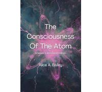 The Consciousness Of The Atom: A Seeker's Annotated Edition: With Bridging Reflections, Contemplative Practices & Poetic Transmissions: 1 (Enduring Editions)