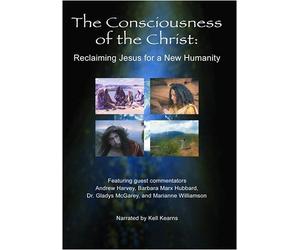 The Consciousness Of The Christ: Reclaiming Jesus for a New Humanity