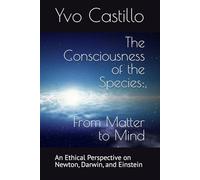 The Consciousness of the Species: From Matter to Mind: 1 (Human Identity Series)