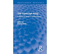 The Conscript Army: A Study of Britain's Unemployed (Routledge Revivals)