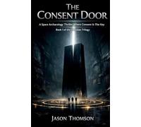 The Consent Door: A Space Archaeology Thriller Where Consent Is the Key