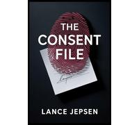 The Consent File: A Techno-Legal Crime Thriller