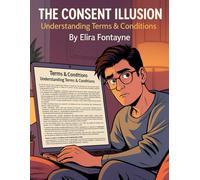 The Consent Illusion: Understanding Terms & Conditions (How We Are Manipulated)