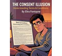 The Consent Illusion: Understanding Terms & Conditions (How We Are Manipulated)