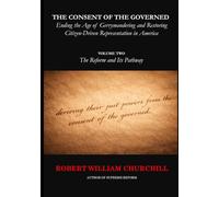THE CONSENT OF THE GOVERNED - Ending the Age of Gerrymandering: Volume II The Reform and Its Pathway