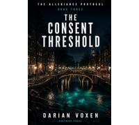 The Consent Threshold: A Medical Thriller (The Allegiance Protocol)