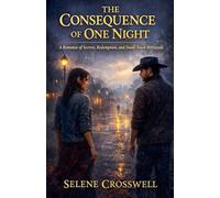The Consequence of One Night: A Romance of Secrets, Redemption, and Small-Town Betrayals: 3 (Strangers After the Vow)