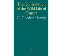 The Conservation of the Wild Life of Canada